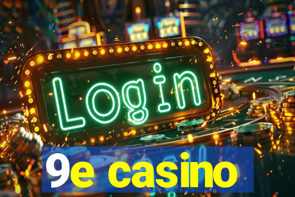 9e casino